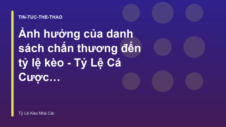 Ảnh hưởng của danh sách chấn thương đến tỷ lệ kèo - Tỷ Lệ Cá Cược Nhà Cái