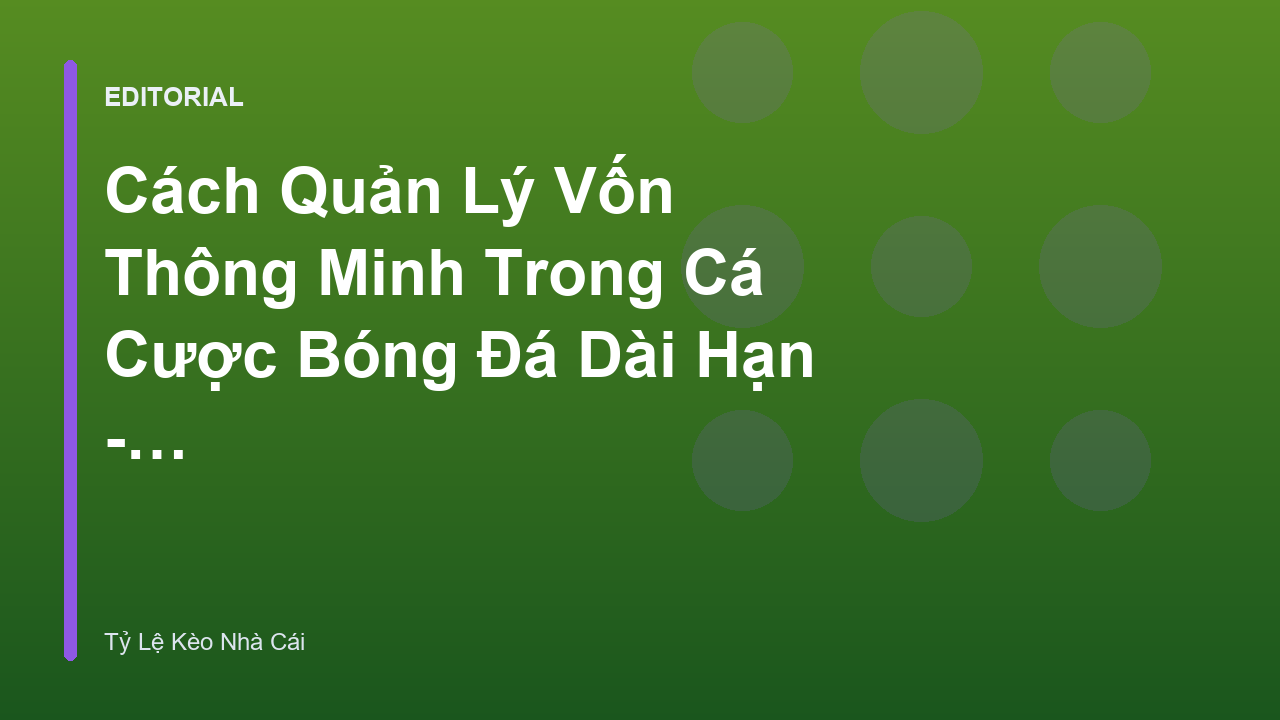 Quản lý vốn thông minh trong cá cược bóng đá