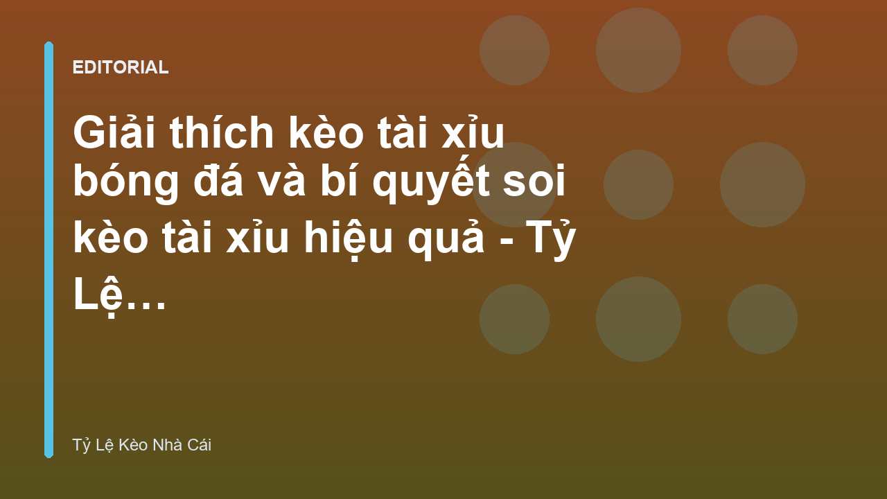 Giải thích kèo tài xỉu bóng đá