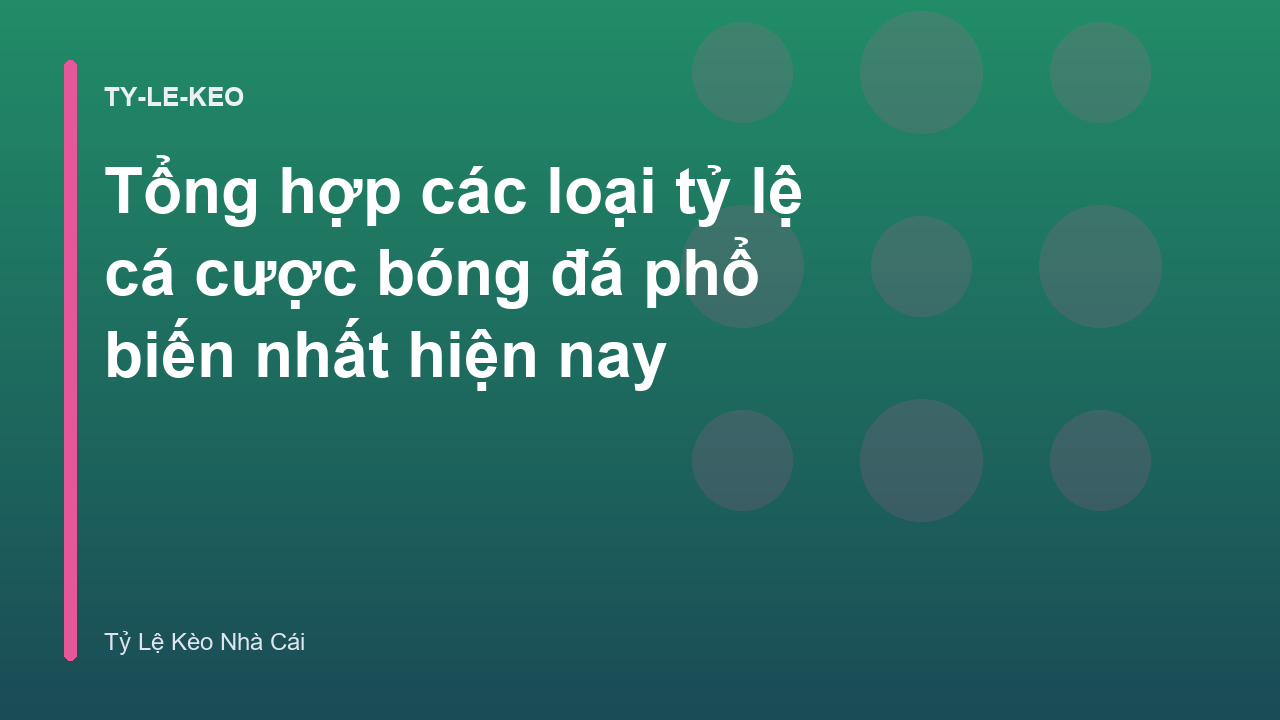 Tổng hợp các loại tỷ lệ cá cược bóng đá phổ biến nhất hiện nay